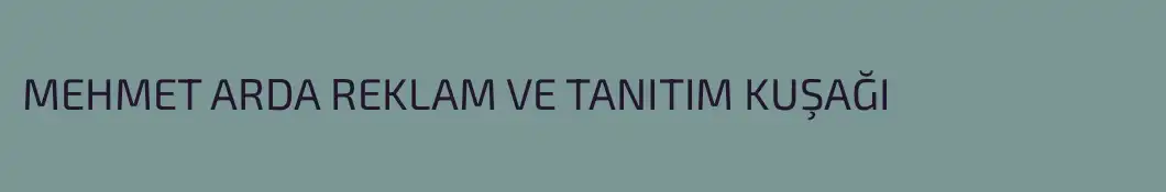 MEHMET ARDA REKLAM VE TANITIM KUŞAĞI